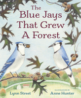 The Blue Jays That Grew a Forest 1682636046 Book Cover