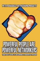 Powerful People Are Powerful Networkers: Your Daily Guide To Becoming A Powerful Person 0595377238 Book Cover