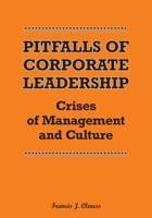 Pitfalls of Corporate Leadership: Crises of Management and Culture 1977261914 Book Cover