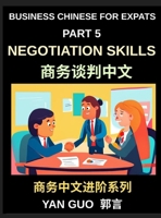 Business Chinese for Expats (Part 5)- Negotiation Skills in Chinese Culture, A Practical Guide for Expats to Master Guanxi, Face, and Real-World Deal-Making Strategies in China B0HCXPCTDW Book Cover