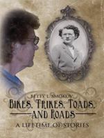 Bikes, Trikes, Toads, and Roads: A Lifetime of Stories 143438988X Book Cover