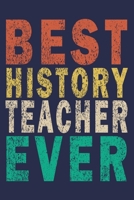 Best History Teacher Ever: Funny Journal For Teacher & Student 1693677075 Book Cover