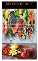 SIRTFOOD DIET: A complete sirtfood diet manual, its effectiveness and medical effects on humans B0943J873Q Book Cover