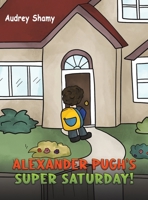 Alexander Pugh’s Super Saturday! 1528952383 Book Cover
