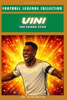 Vinícius: The Samba Star (FOOTBALL LEGENDS COLLECTION) B0G3ND2L6K Book Cover