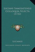 Luciani Samosatensis Colloquia Selecta (1732) 1165385643 Book Cover