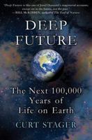 Deep Future: The Next 100,000 Years of Life on Earth 0312614624 Book Cover