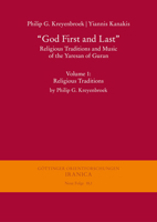 God First and Last'. Religious Traditions and Music of the Yaresan of Guran: Volume 1: Religious Traditions by Philip G. Kreyenbroek (Gottinger Orientforschungen, III. Reihe: Iranica) 344711424X Book Cover