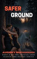 Safer Ground: A Search and Rescue Romance (Crystal Lake Search and Rescue Series) 1970935456 Book Cover