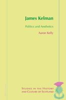 James Kelman: Politics and Aesthetics 3039111302 Book Cover