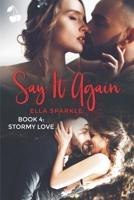 Say It Again: Stormy Love: Book 4 1801163669 Book Cover