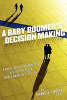 A Baby Boomer's Decision Making 1608446476 Book Cover