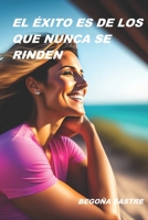 El Éxito Es de Los Que Nunca Se Rinden B08JF5FR42 Book Cover
