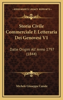 Storia Civile Commerciale E Letteraria Dei Genovesi V1: Dalle Origini All' Anno 1797 1167719344 Book Cover