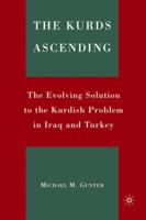 The Kurds Ascending: The Evolving Solution to the Kurdish Problem in Iraq and Turkey 0230112870 Book Cover