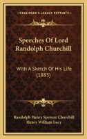 Speeches Of Lord Randolph Churchill: With A Sketch Of His Life 1165484056 Book Cover