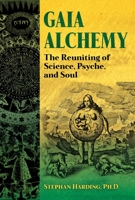 Gaia Alchemy: The Reuniting of Science, Psyche, and Soul 1591434254 Book Cover