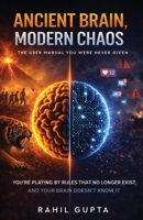 Ancient Brain, Modern Chaos - The User Manual You Were Never Given 9376319737 Book Cover