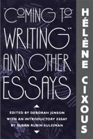 Coming to Writing and Other Essays 0674144376 Book Cover