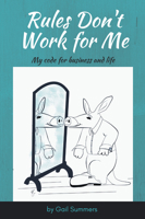 Rules Don't Work for Me: My Code for Business and Life 1948580713 Book Cover