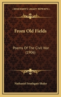 From Old Fields: Poems of the Civil War 0548596603 Book Cover
