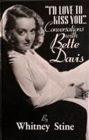 "I'd Love to Kiss You...": Conversations with Bette Davis 0671611526 Book Cover