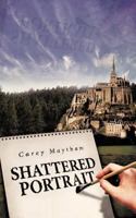 Shattered Portrait 146693395X Book Cover
