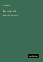 Die Krankheit: in Großdruckschrift 3368296167 Book Cover