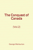 The Conquest of Canada (Vol.2) 1275825249 Book Cover
