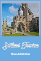 Scotland Tourism: Discover Scotland's Beauty: Examine Scotland's Beauty. B0BRCMGV1R Book Cover