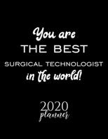 You Are The Best Surgical Technologist In The World! 2020 Planner: Nice 2020 Calendar for Surgical Technologist Christmas Gift Idea for Surgical Technologist Surgical Technologist Journal for 2020 120 1710279486 Book Cover