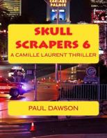 Skull Scrapers 6: A Camille Laurent Thriller 1535384174 Book Cover