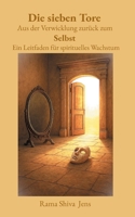 Die sieben Tore Aus der Verwicklung zurück zum Selbst: Ein Leitfaden für spirituelles Wachstum (German Edition) 3819215298 Book Cover