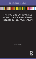 The Nature of Japanese Governance and Seikai-Tensin in Postwar Japan 1032333405 Book Cover