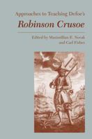 Approaches To Teaching Defoe's Robinson Crusoe (Approaches to Teaching World Literature) 0873529170 Book Cover