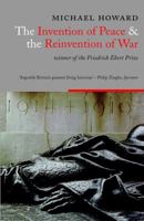The Invention of Peace: Reflections on War and International Order 1861972180 Book Cover