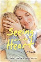 Seeing with the Heart: A Novel 1663208425 Book Cover