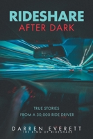 Rideshare After Dark: True Stories from a 30,000 Ride Driver B0GP2QJNR5 Book Cover