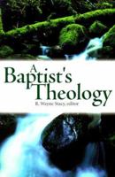 A Baptist's Theology 1573122653 Book Cover