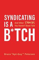 Syndicating Is a B*tch: And Other Truths You Haven't Been Told 154450604X Book Cover