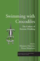 Swimming with Crocodiles: The Culture of Extreme Drinking 1138996653 Book Cover