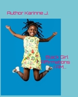 Black Girl Affirmations I AM... B08BDVN2MZ Book Cover
