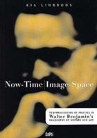Now-Time/Image-Space. Temporalization of Politics in Walter Benjamin's Philosophy of History and Art 9513903419 Book Cover