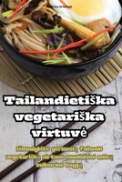 Tailandietiska vegetariska virtuve (Lithuanian Edition) 1835786154 Book Cover