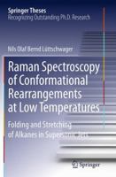 Raman Spectroscopy of Conformational Rearrangements at Low Temperatures: Folding and Stretching of Alkanes in Supersonic Jets 3319085654 Book Cover