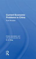 Current Economic Problems In China: Xue Muqiao 0367169223 Book Cover