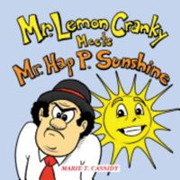 Mr. Lemon Cranky Meets Mr. Hap P. Sunshine 1524699349 Book Cover