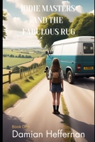 Jodie Masters and the Fabulous Rug: Book One of the Jodie Masters Trilogy 1731540345 Book Cover