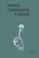 Fomos condenados à cidade: uma década de estudos (Olhares) 9892608828 Book Cover