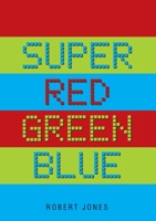 Super Red Green Blue 148342135X Book Cover